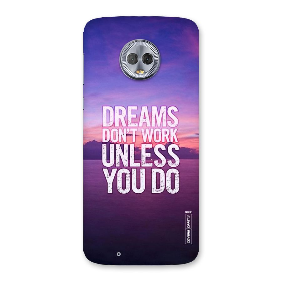 Dreams Work Back Case for Moto G6