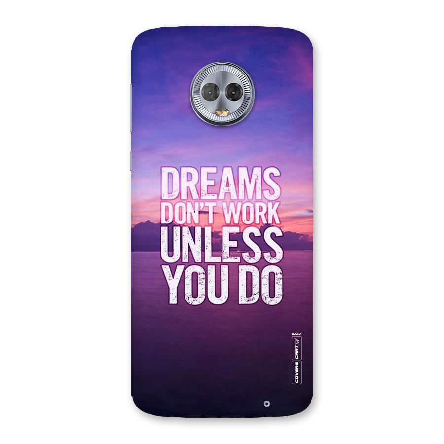 Dreams Work Back Case for Moto G6 Plus