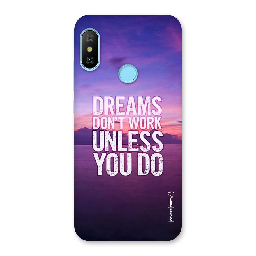Dreams Work Back Case for Redmi 6 Pro