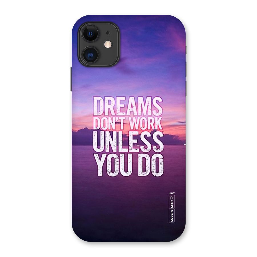 Dreams Work Back Case for iPhone 11