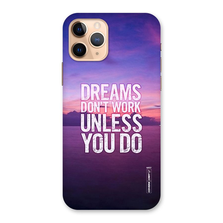 Dreams Work Back Case for iPhone 11 Pro