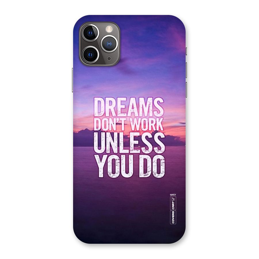 Dreams Work Back Case for iPhone 11 Pro Max