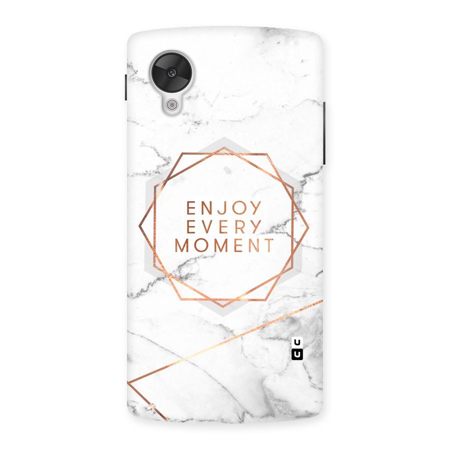 Enjoy Every Moment Back Case for Google Nexsus 5