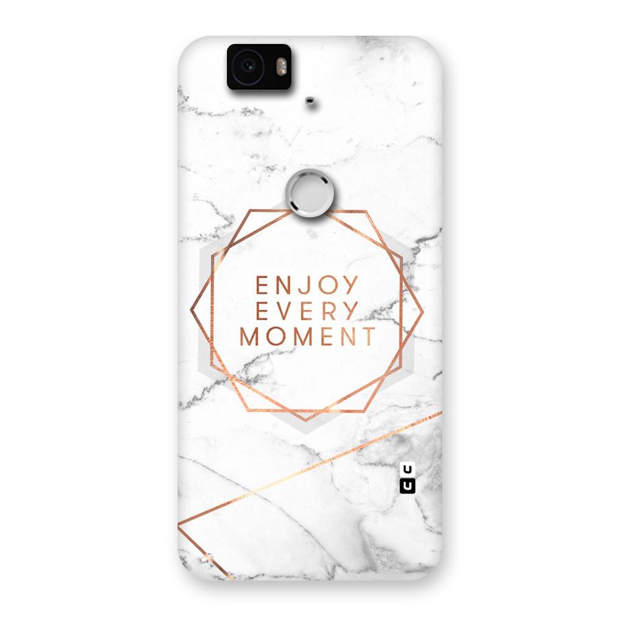 Enjoy Every Moment Back Case for Google Nexus-6P