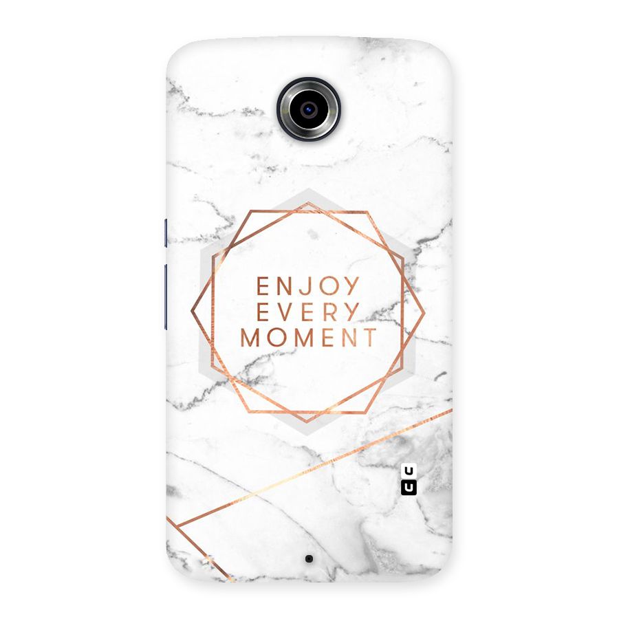 Enjoy Every Moment Back Case for Nexsus 6