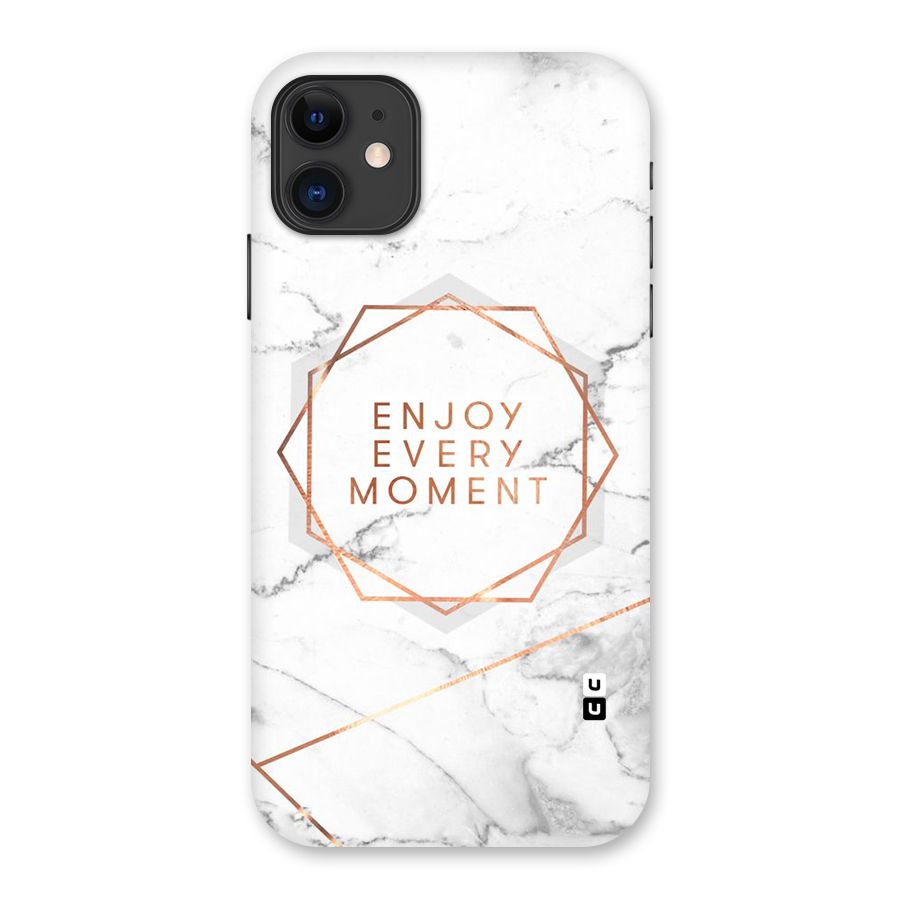 Enjoy Every Moment Back Case for iPhone 11