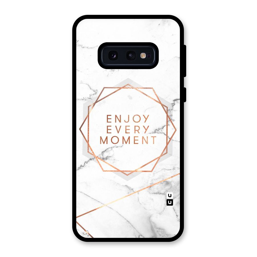 Enjoy Every Moment Glass Back Case for Galaxy S10e