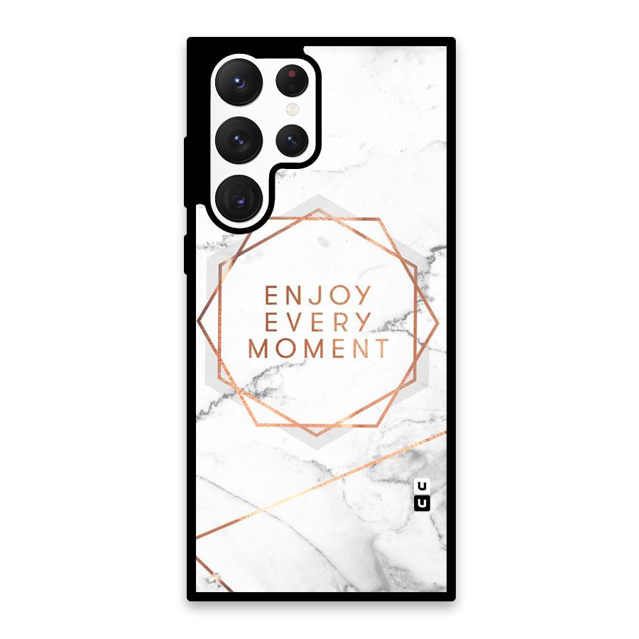 Enjoy Every Moment Glass Back Case for Galaxy S22 Ultra 5G