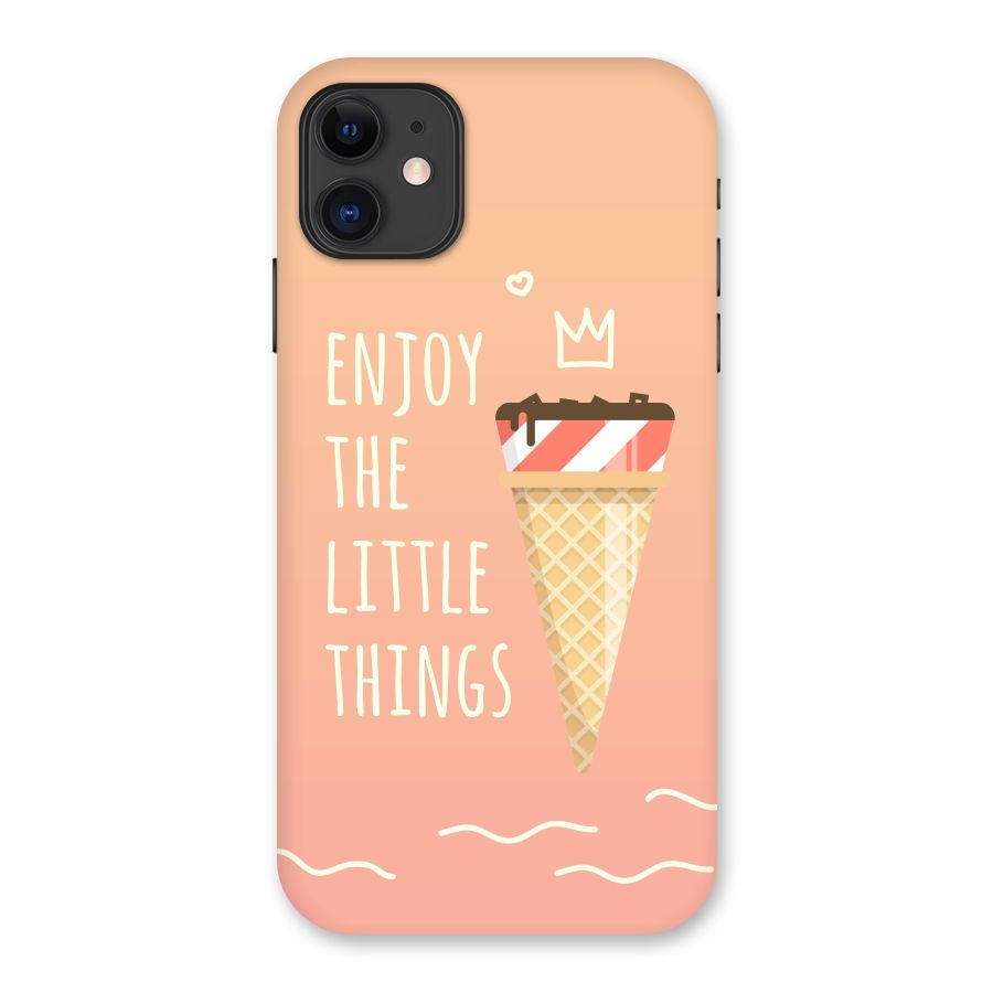Enjoy the Little Things Back Case for iPhone 11