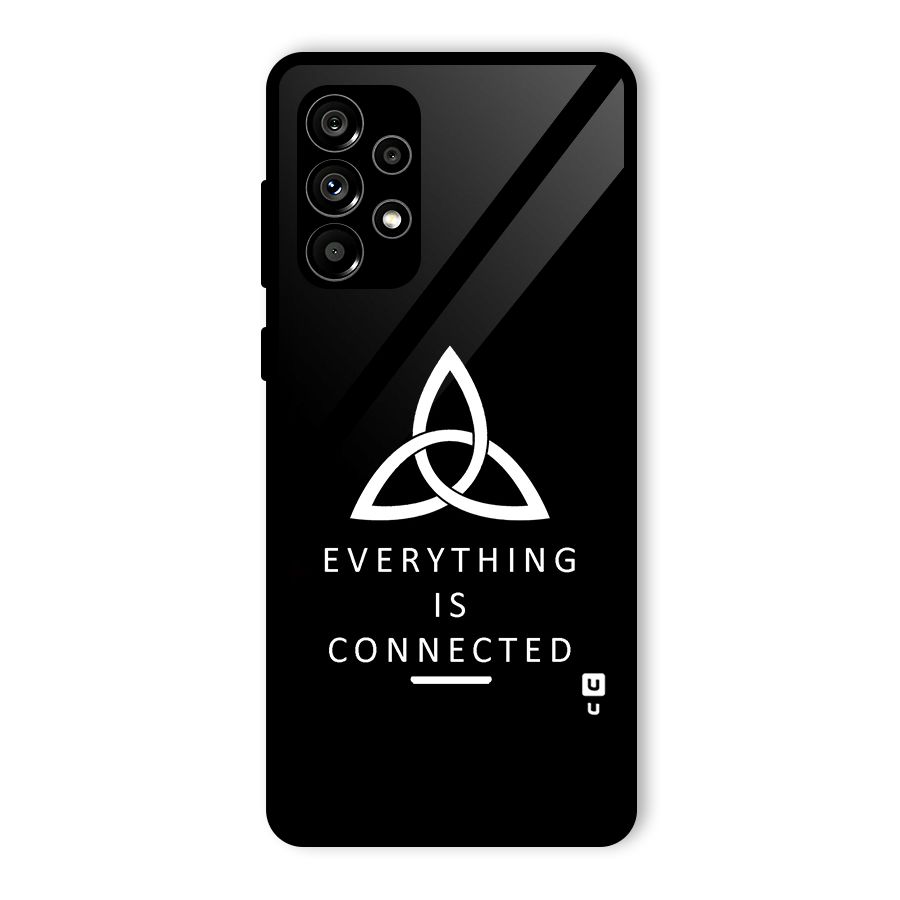 Everything is Connected Typography Glass Back Case for Galaxy A73 5G