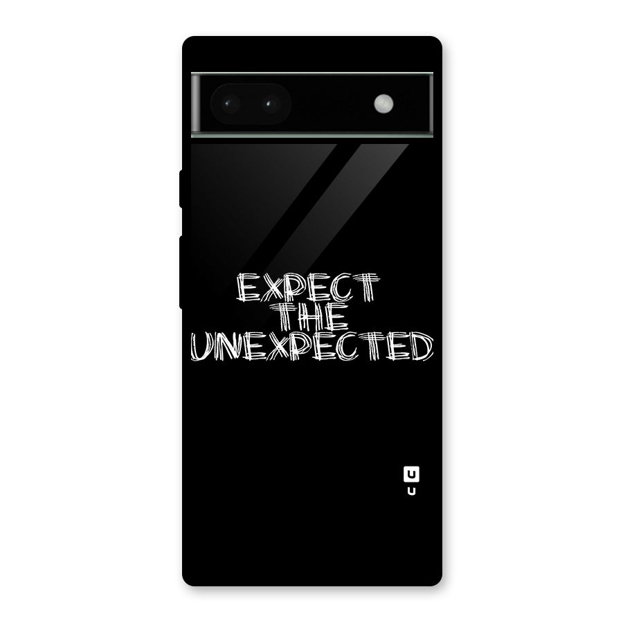 Expect The Unexpected Glass Back Case for Google Pixel 6a