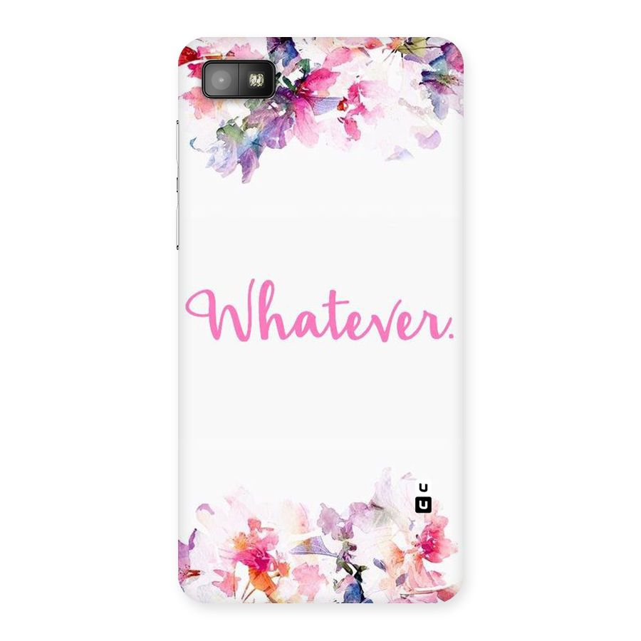 Flower Whatever Back Case for Blackberry Z10