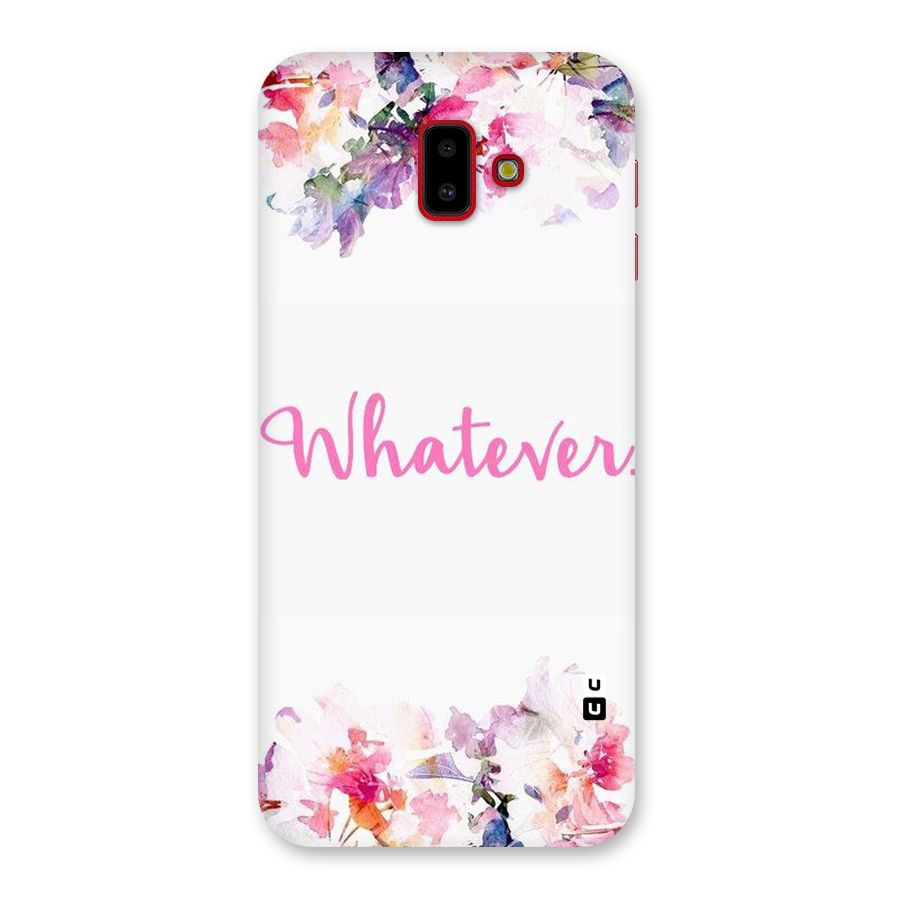 Flower Whatever Back Case for Galaxy J6 Plus