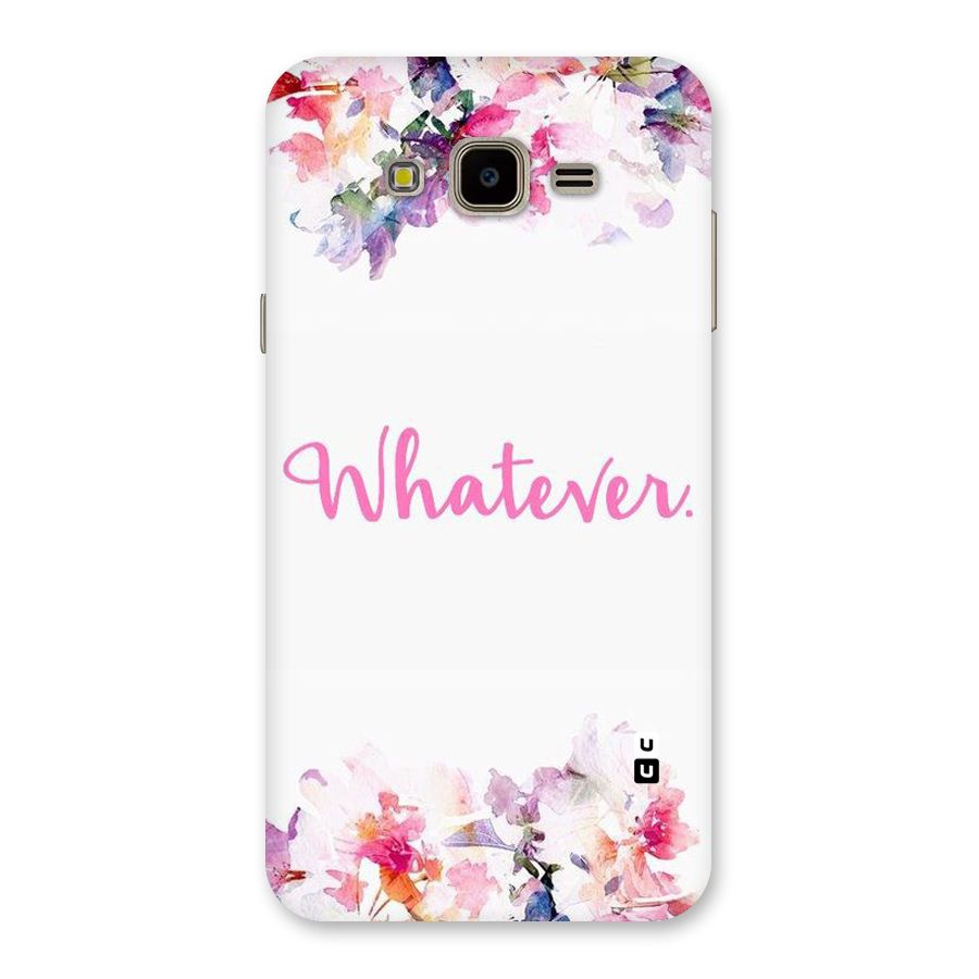 Flower Whatever Back Case for Galaxy J7 Nxt