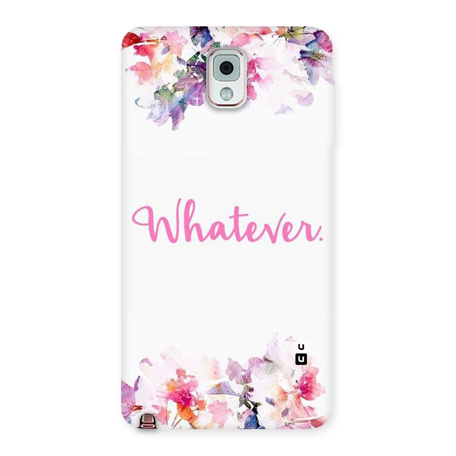 Flower Whatever Back Case for Galaxy Note 3