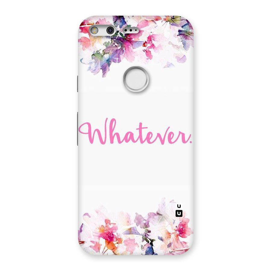 Flower Whatever Back Case for Google Pixel