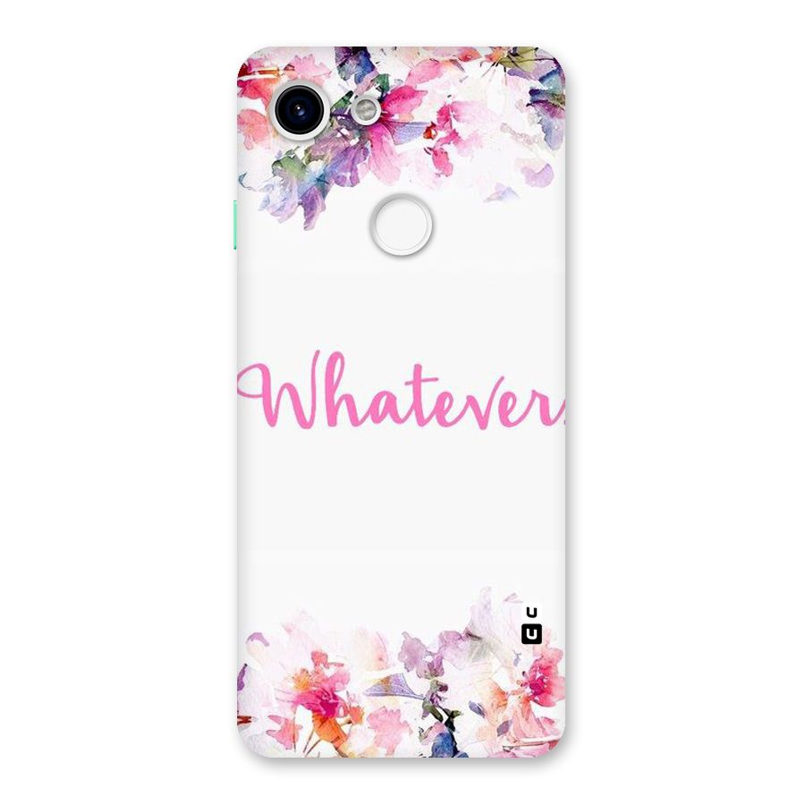 Flower Whatever Back Case for Google Pixel 3