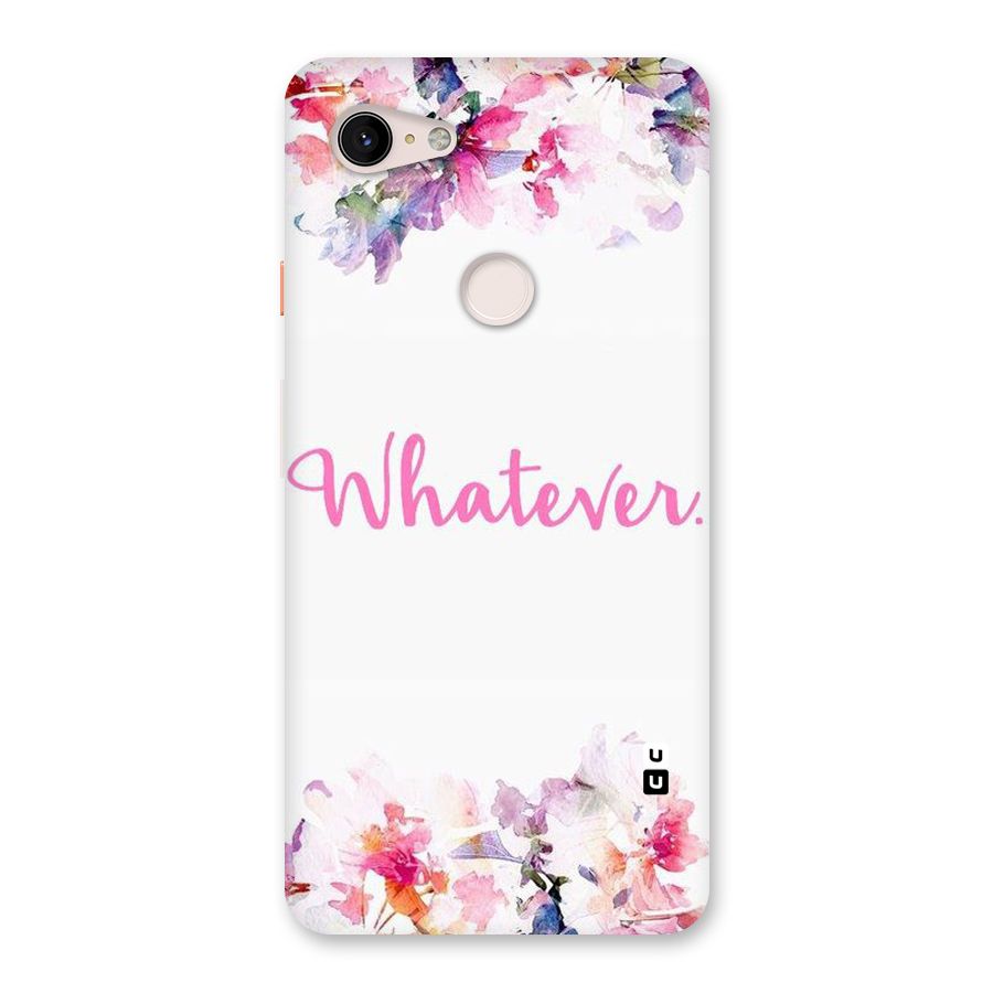 Flower Whatever Back Case for Google Pixel 3 XL