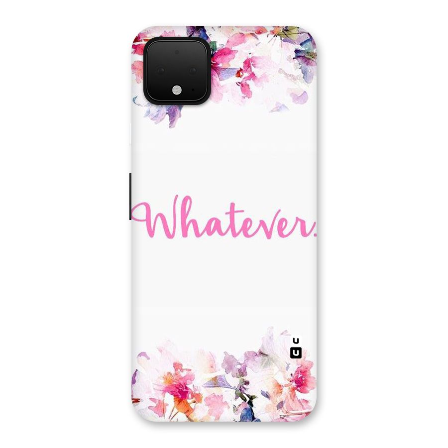 Flower Whatever Back Case for Google Pixel 4 XL