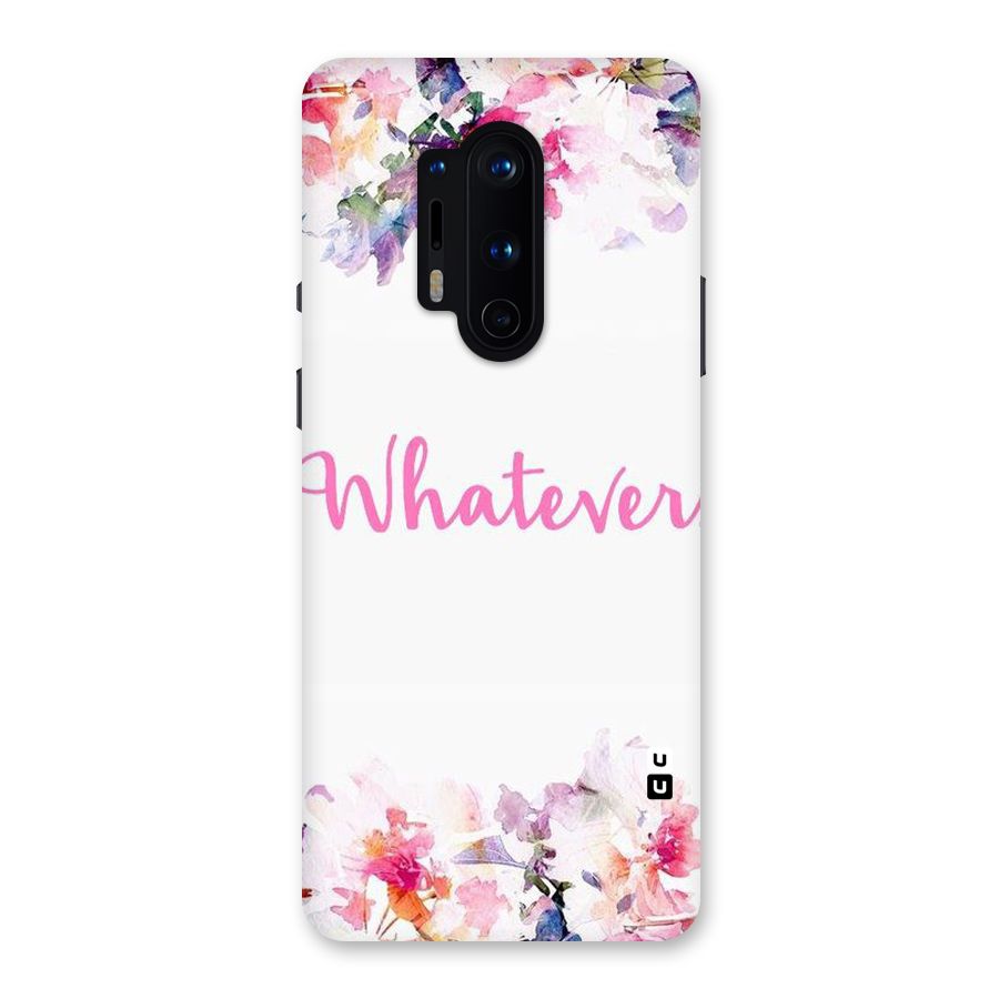 Flower Whatever Back Case for OnePlus 8 Pro