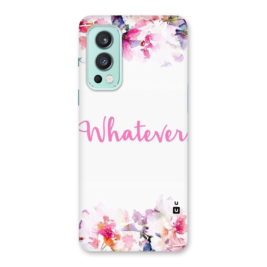 Flower Whatever Back Case for OnePlus Nord 2 5G