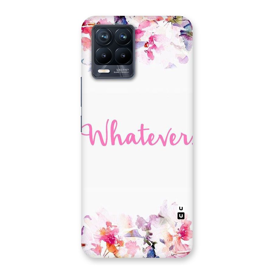 Flower Whatever Back Case for Realme 8 Pro