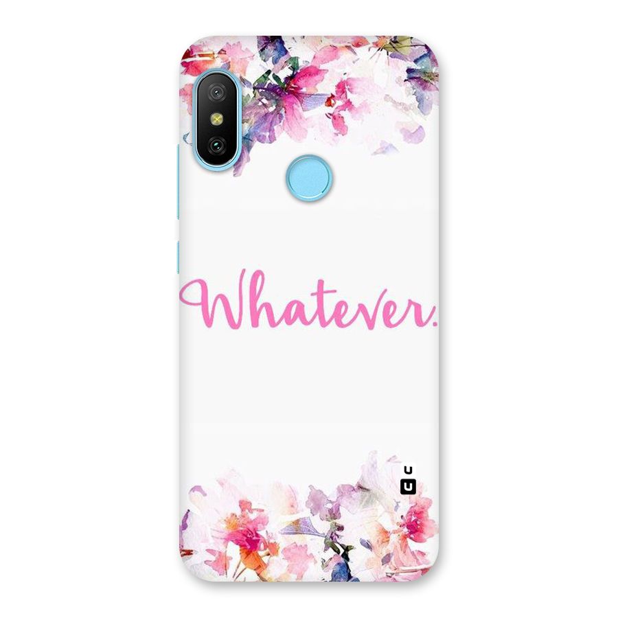Flower Whatever Back Case for Redmi 6 Pro