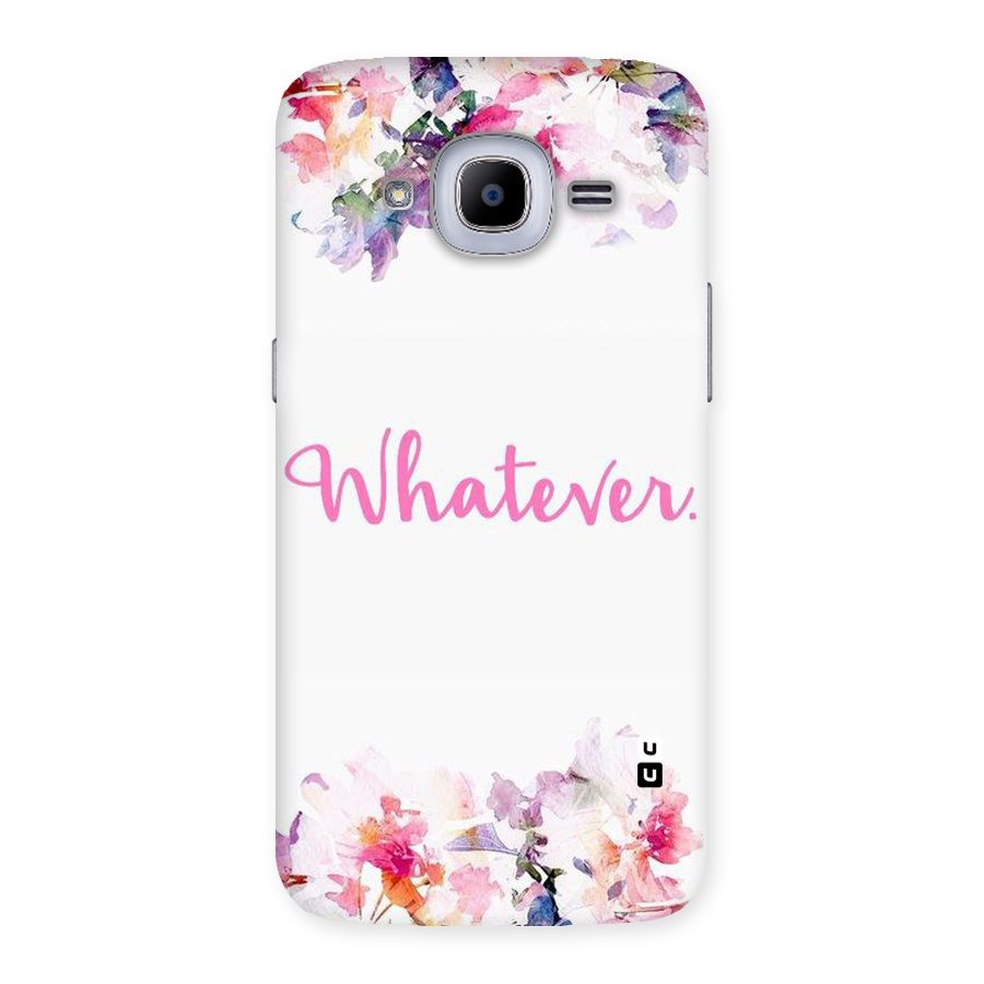Flower Whatever Back Case for Samsung Galaxy J2 2016