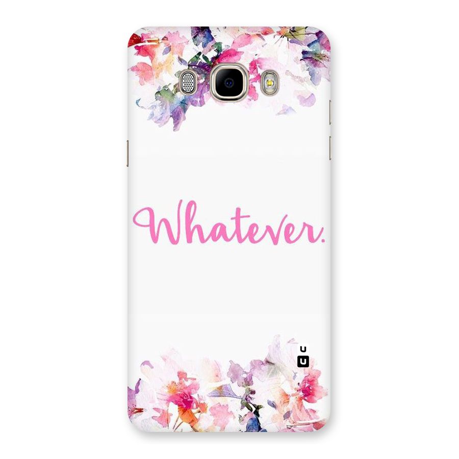 Flower Whatever Back Case for Samsung Galaxy J7 2016