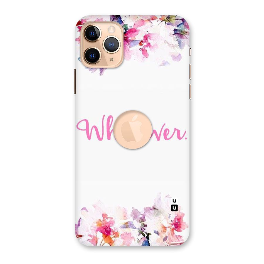 Flower Whatever Back Case for iPhone 11 Pro Max Logo Cut