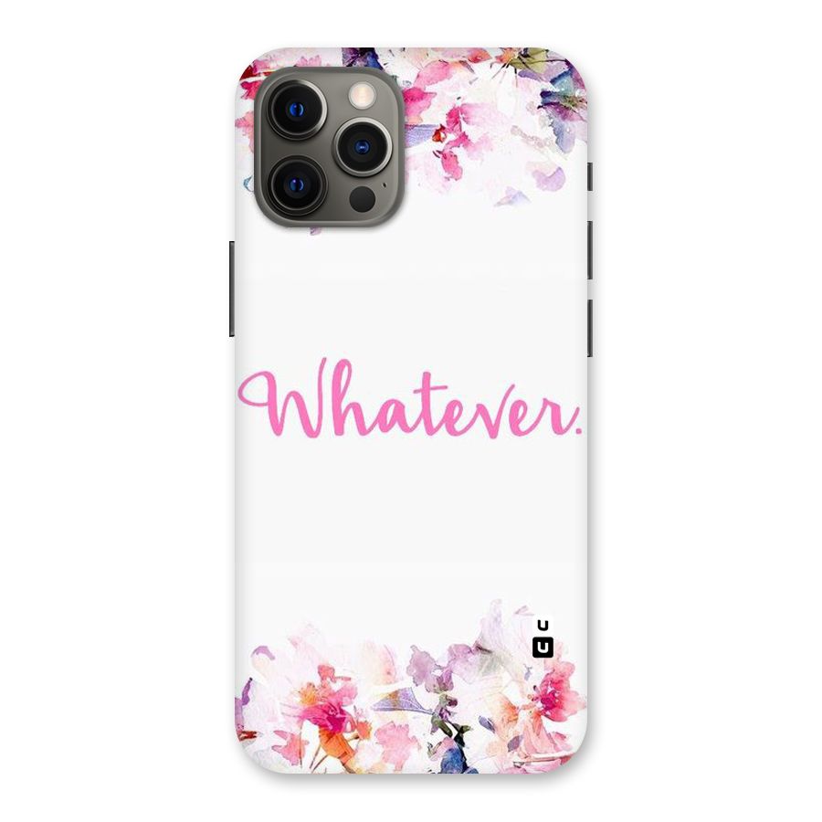 Flower Whatever Back Case for iPhone 12 Pro Max