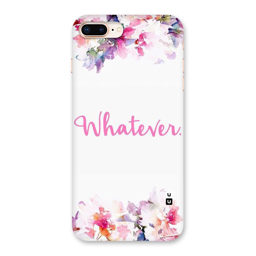 Flower Whatever Back Case for iPhone 8 Plus