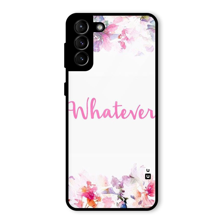 Flower Whatever Glass Back Case for Galaxy S21 Plus