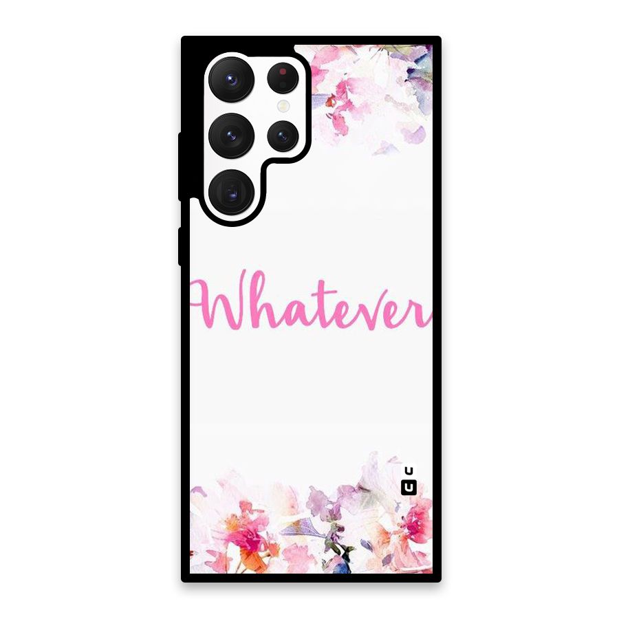 Flower Whatever Glass Back Case for Galaxy S22 Ultra 5G