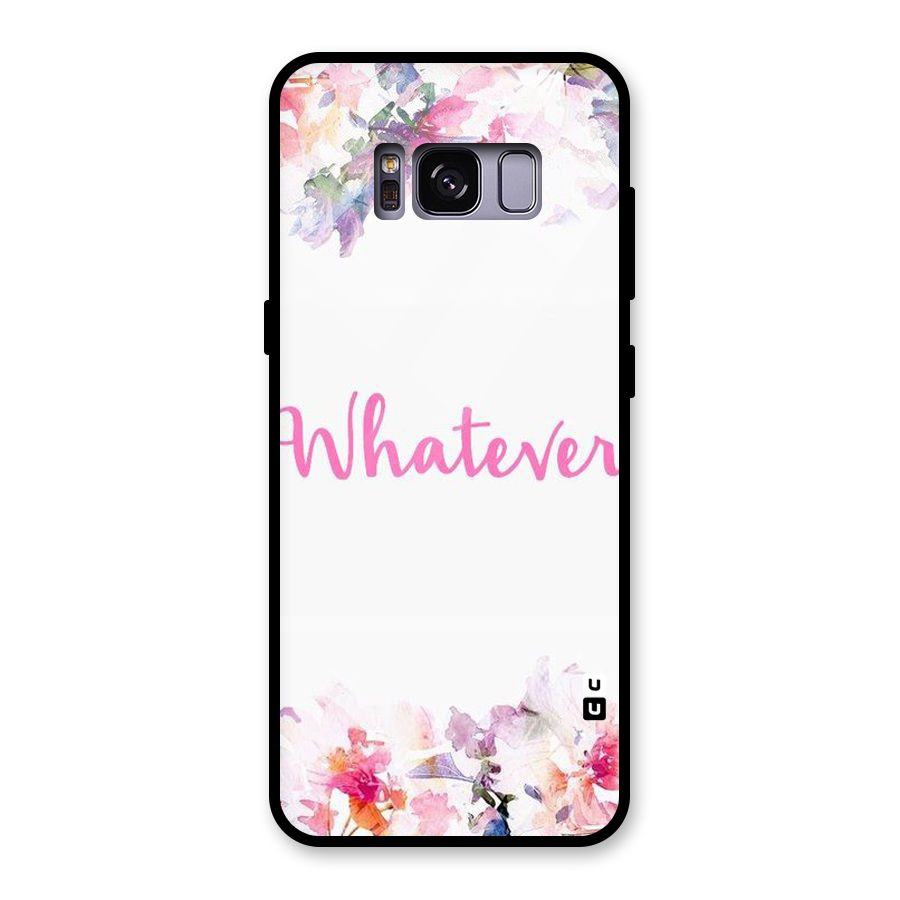 Flower Whatever Glass Back Case for Galaxy S8