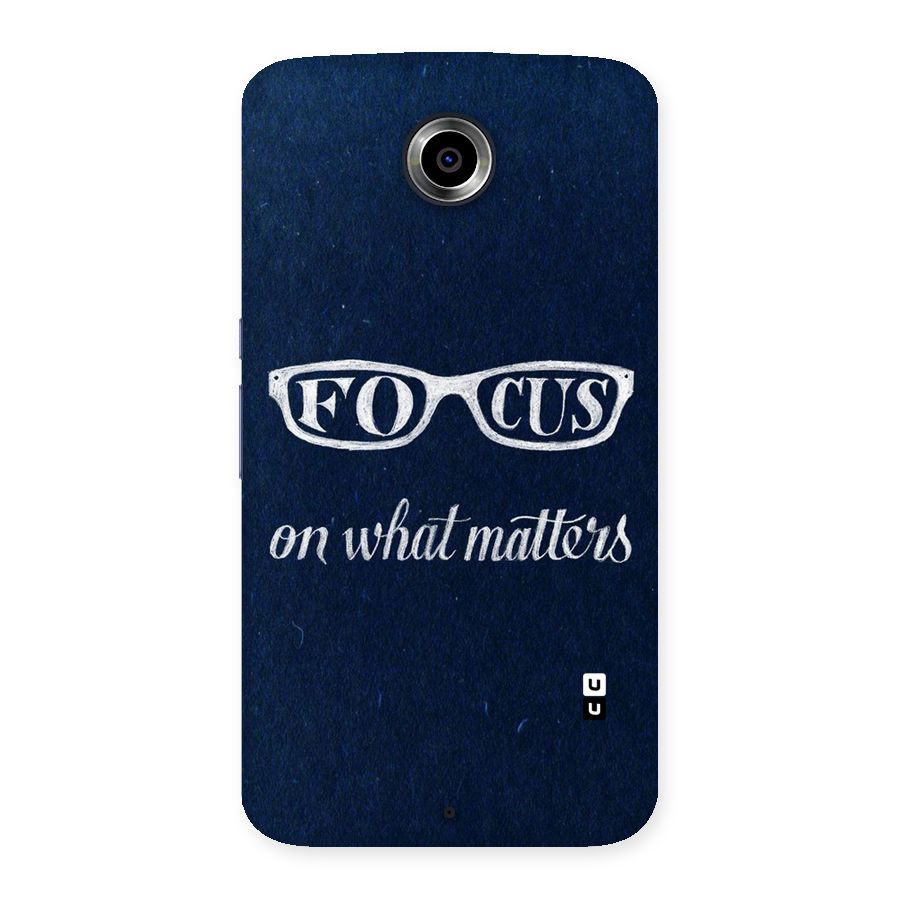 Focus Matters Back Case for Nexsus 6