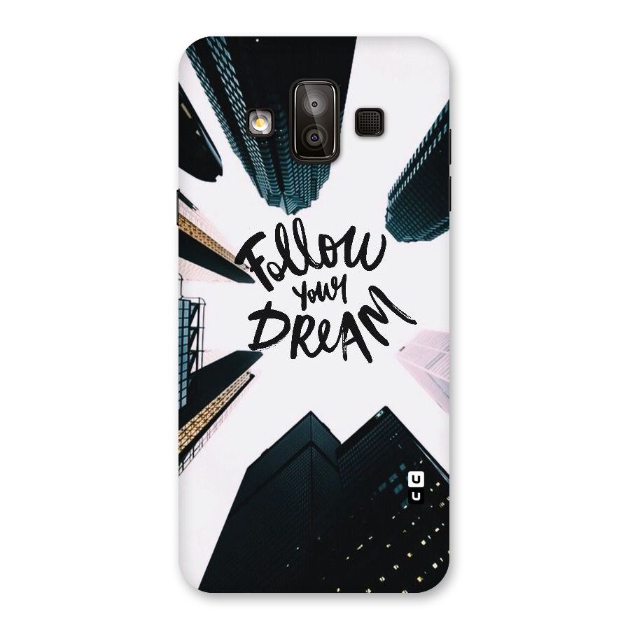 Follow Dream Back Case for Galaxy J7 Duo