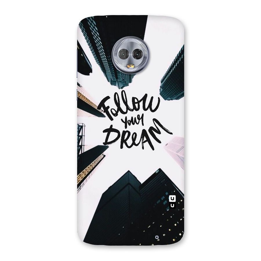 Follow Dream Back Case for Moto G6 Plus