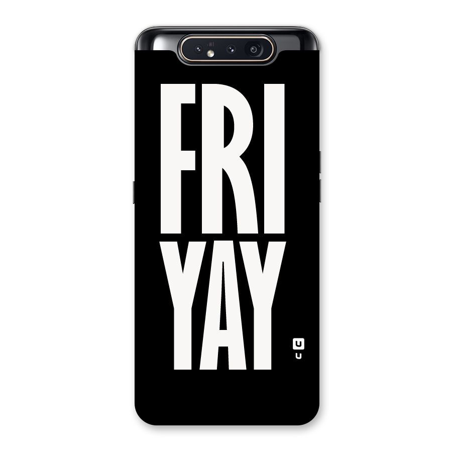 Fri Yay Back Case for Galaxy A80