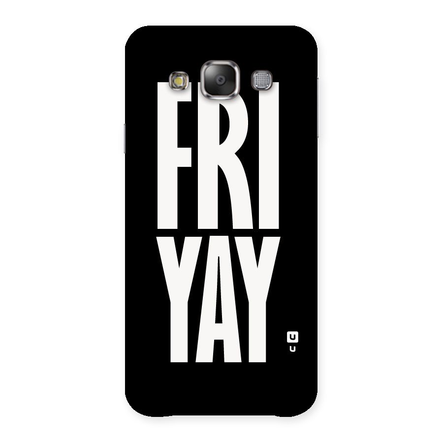 Fri Yay Back Case for Galaxy E7