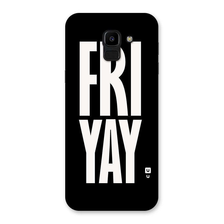 Fri Yay Back Case for Galaxy J6