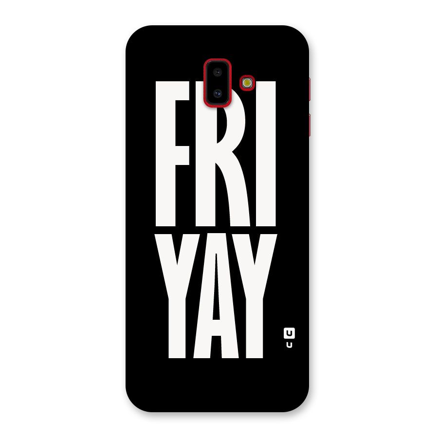 Fri Yay Back Case for Galaxy J6 Plus