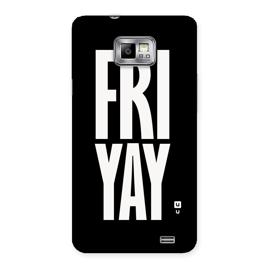 Fri Yay Back Case for Galaxy S2