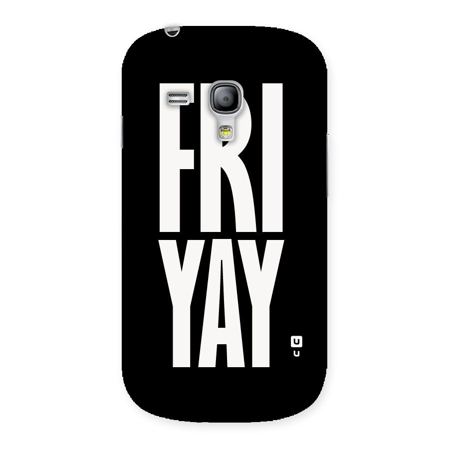 Fri Yay Back Case for Galaxy S3 Mini