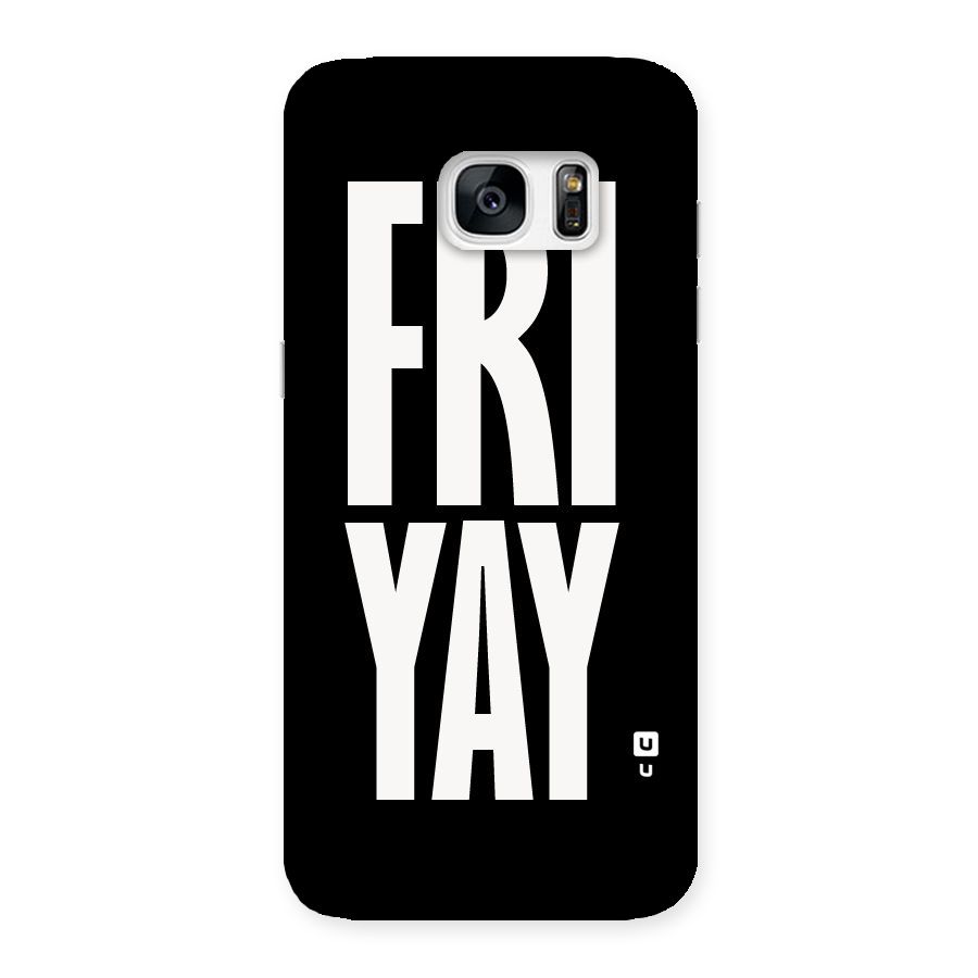 Fri Yay Back Case for Galaxy S7 Edge