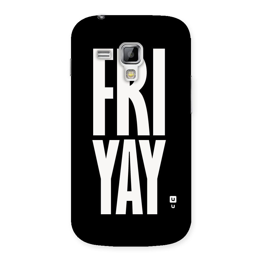 Fri Yay Back Case for Galaxy S Duos