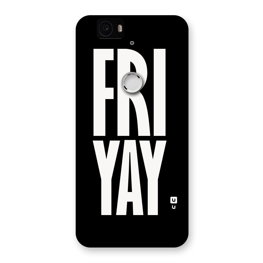 Fri Yay Back Case for Google Nexus-6P