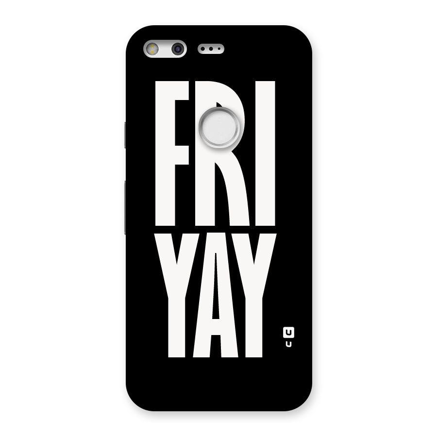 Fri Yay Back Case for Google Pixel