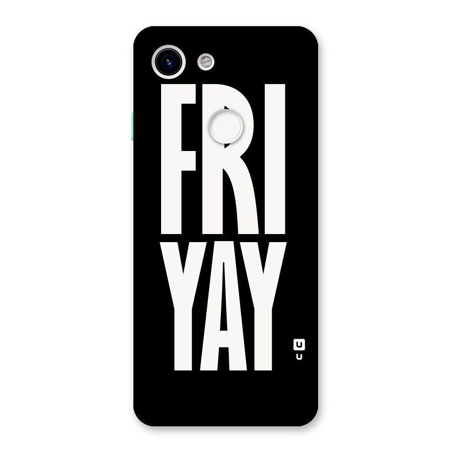 Fri Yay Back Case for Google Pixel 3