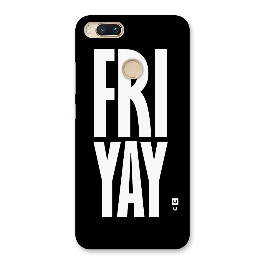 Fri Yay Back Case for Mi A1